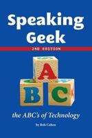 Speaking Geek 2nd Edition: The Abc's of Technology 1533503192 Book Cover