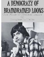 A Democrazy of Braindrained Loons: The Films of Michael Legge 1470167832 Book Cover