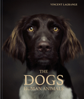 The Dogs: Human Animals (Photography) 3961713049 Book Cover