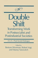 Double Shift: Transforming Work in Postsocialist and Postindustrial Societies 1563242060 Book Cover