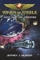 Wings of Steele - Destination Unknown 0615692885 Book Cover