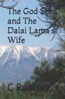 The God Seed and The Dalai Lama's Wife 1946293008 Book Cover