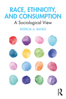 Race, Ethnicity, and Consumption: A Sociological View 1138562610 Book Cover