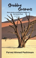 Shredding Sentiments: Short stories unveiling the Depths of the Human Soul 2nd Edition B0DSPJH3DP Book Cover