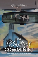 The Baptized Cowminist: Memoires of a Cow Worshipper 1685704697 Book Cover
