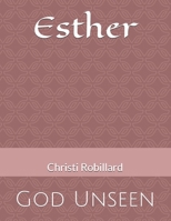 Esther: God Unseen 1508783349 Book Cover
