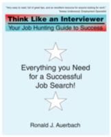 Think Like an Interviewer: Your Job Hunting Guide to Success 0595452124 Book Cover