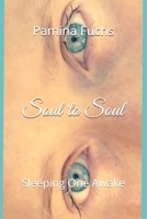 Soul to Soul: Sleeping One Awake 1521207623 Book Cover