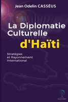 Diplomatie culturelle d'Haïti: Stratégie et rayonnement International (French Edition) 9999452426 Book Cover