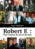 Robert F. : Pour l'amour du cuir et du foot B0DFG39JSP Book Cover