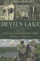 Devil's Lake, Wisconsin and the Civilian Conservation Corps 1609492773 Book Cover