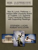 Max W. Lynch, Petitioner, v. Indiana State University Board of Trustees. U.S. Supreme Court Transcript of Record with Supporting Pleadings 1270709518 Book Cover