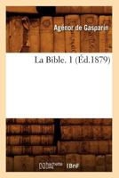 La Bible. 1 (A0/00d.1879) 2012679447 Book Cover