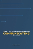 History and Evolution of Technology: COMMUNICATING 1968685111 Book Cover