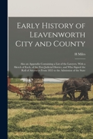 Early history of Leavenworth city and county; also an appendix containing a list of the lawyers, with a sketch of each, of the first judicial ... from 1855 to the admission of the state 1017019614 Book Cover
