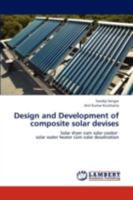 Design and Development of composite solar devises: Solar dryer cum solar cooker solar water heater cum solar desalination 3845409207 Book Cover