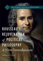 Rousseau's Rejuvenation of Political Philosophy : A New Introduction 3319823426 Book Cover