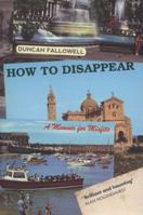 How to Disappear: A Memoir for Misfits 0299292401 Book Cover