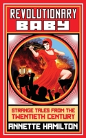 Revolutionary Baby: Strange Tales from the Twentieth Century 0995363358 Book Cover
