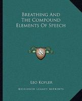 Breathing And The Compound Elements Of Speech 1425321402 Book Cover