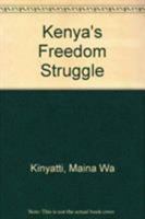 Kenya's Freedom Struggle 0862325072 Book Cover