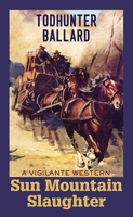 Sun Mountain Slaughter: A Vigilante Western - Book 1 B0FYNP7P55 Book Cover