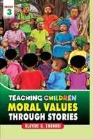 TEACHING CHILDREN MORAL VALUES THROUGH STORIES: Series 3 B092L59HRT Book Cover