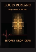 Before I Drop Dead: -Things I Want to Tell You- (Short Story/Prose) 194490624X Book Cover