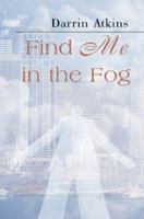 Find Me in the Fog 0595095003 Book Cover