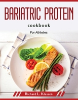 Bariatric protein cookbook: For Athletes 1804379468 Book Cover
