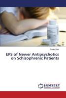 EPS of Newer Antipsychotics on Schizophrenic Patients 3659520969 Book Cover