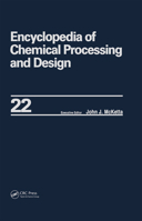 Encyclopedia of Chemical Processing and Design: Volume 22 - Fire Extinguishing Chemicals to Fluid Flow: Slurry Systems and Pipelines 0824724720 Book Cover