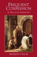 Frequent Confession: Its Place in the Spiritual Life 1644137267 Book Cover