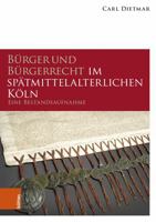 Burger Und Burgerrecht Im Spatmittelalterlichen Koln: Eine Bestandsaufnahme 3412532835 Book Cover
