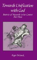 Towards Unification With God: Beatrice of Nazareth in Her Context Vol 2 (Cistercian Studies Series , 122) 0879074221 Book Cover