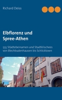 Elbflorenz und Spree-Athen: 555 Städtebeinamen und Stadtklischees von Blechbudenhausen bis Schlicktown 3839113741 Book Cover