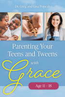 Parenting Your Teens and Tweens with Grace 1681924854 Book Cover