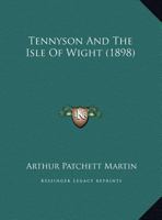 Tennyson And The Isle Of Wight (1898) 1120720427 Book Cover