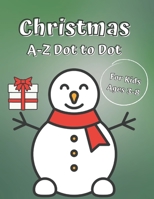 Christmas A-Z Dot to Dot for Kids Ages 3-8: Alphabet Activity Book Interactive Christmas gift for toddlers and kids B08N3JM61D Book Cover