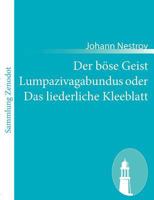 Der B Se Geist Lumpazivagabundus Oder Das Liederliche Kleeblatt 3150030250 Book Cover