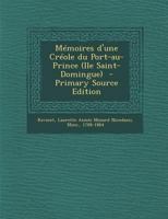 Memoires D'Une Creole Du Port-Au-Prince (Ile Saint-Domingue) - Primary Source Edition 1293563064 Book Cover