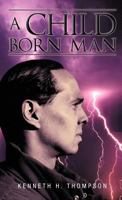 A Child Born Man 1475922817 Book Cover