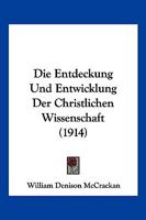 Die Entdeckung Und Entwicklung Der Christlichen Wissenschaft (1914) 1161083480 Book Cover