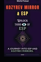 Kozyrev Mirror and ESP: Unlock Third Eye of ESP- A Journey into ESP and Kozyrev Mirrors (Revised) (Ultimate ESP & Yoga Guide Collection) B0CPLV7DT4 Book Cover