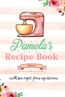 Pamela Personalized Blank Recipe Book/Journal for girls and women: Personalized Name Reciepe Journal/Notebook For Girls, women, girlfriend, sister, mother, niece or a friend, 159 pages, 6X9, Soft cove 1677051361 Book Cover