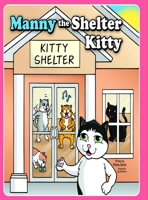 Manny the Shelter Kitty 0692090231 Book Cover