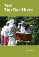 Yes! Top Bar Hives 1912271222 Book Cover