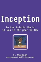 Inception: In the Asiatic World it was in the year 15,105 B0863S7LDL Book Cover