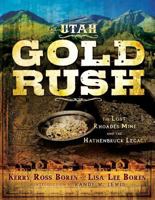 The Utah Gold Rush: The Lost Rhoades Mine and the Hathenbruck Legacy 1555176143 Book Cover