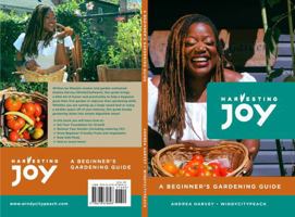 Harvesting Joy: A Beginner's Gardening Guide B0F998CPY8 Book Cover